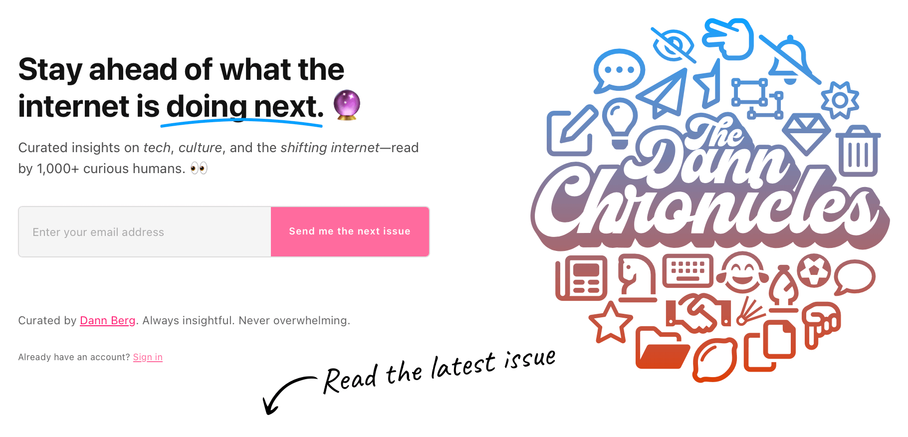 Hero section of thedannchronicles.com. Main headline on the left says, “Stay ahead of what the internet is doing next.” The circle logo is on the right. There’s a handwritten font saying, “read the latest issue” at the bottom.